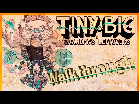 Tiny and Big: Grandpa's Leftovers - Full Game Walkthrough