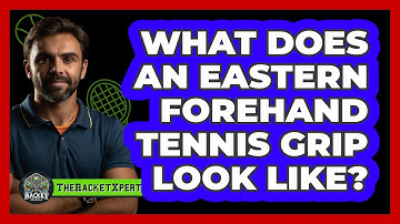 What Does An Eastern Forehand Tennis Grip Look Like? - The Racket Xpert
