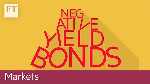 Who buys negative-yielding bonds? | FT Markets