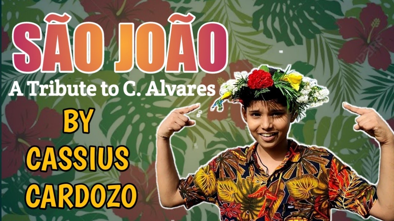 SAO JOAO SONG 2021 A Tribute to C Alvares Sang by Cassius Cardozo
