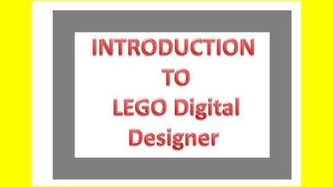 INTRODUCTION TO  LEGO Digital Designer