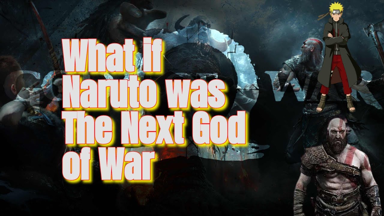 What If Naruto Was The Next God Of War Naruto Series YouTube