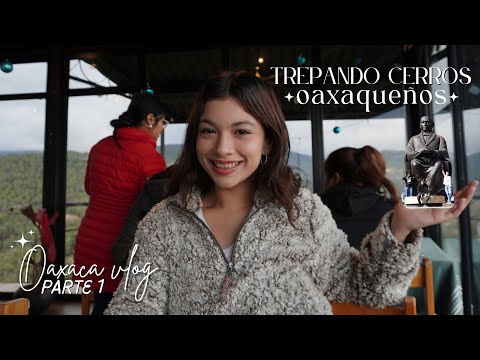 Trepando cerros porque wtf con el 2024 | Oaxaca vlog pt.1