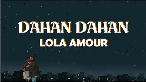 DAHAN DAHAN-LOLA AMOUR (lyrics)