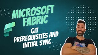 Microsoft Fabric and Git - Prerequisites and Initial Sync