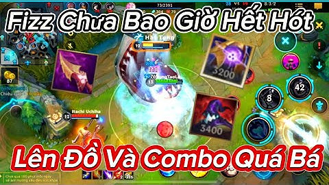 Tốc Chiến - Fizz Combo Và Cách Lên Đồ