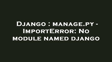Django : manage.py - ImportError: No module named django