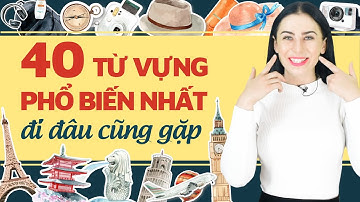 40 TỪ VỰNG TIẾNG ANH THÔNG DỤNG NHẤT TRONG GIAO TIẾP HÀNG NGÀY - Học tiếng Anh Online (Trực tuyến)