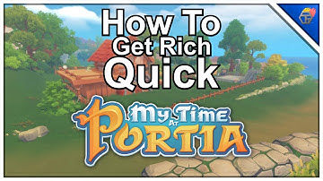 Get Rich Quick in My Time At Portia