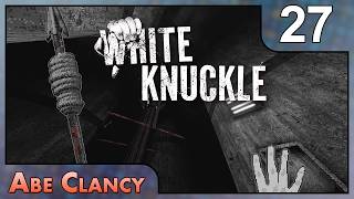 The Fastest Fingers in the Vents - #27 - Abe Clancy Plays: White Knuckle