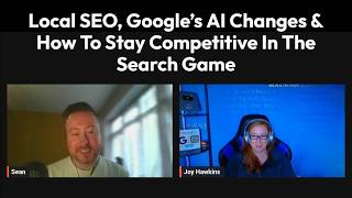 Chat With Joy Hawkins | Local SEO, Google’s AI Changes & How To Stay Competitive In The Search Game