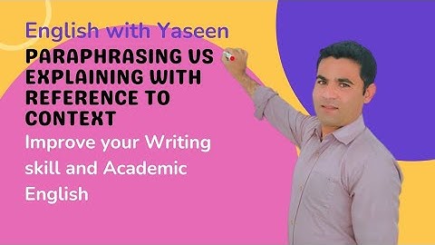 Paraphrasing Vs Explanation With Reference To Context.