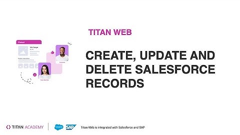 Pushing Data To Salesforce | How To Create, Update, Delete Salesforce Records | Titan Web