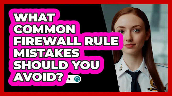 What Common Firewall Rule Mistakes Should You Avoid? - SecurityFirstCorp.com