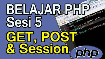 Belajar Pemrograman PHP Sesi 5 $_GET, $_POST dan Session