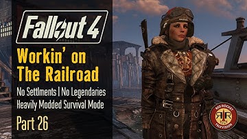 Fallout 4: Workin’ on The Railroad | No Settlements Allowed, Alternate Start Survival Mode | Part 26