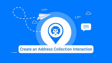 How to create an Address Collection Interaction? Powered by SnatchBot.