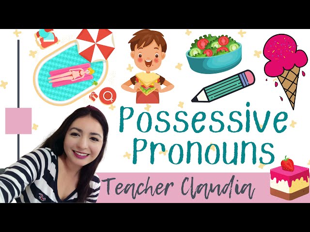 Pronombres Posesivos - Possessive Pronouns. Cuáles son, explicación, ejemplos y actividad. class=