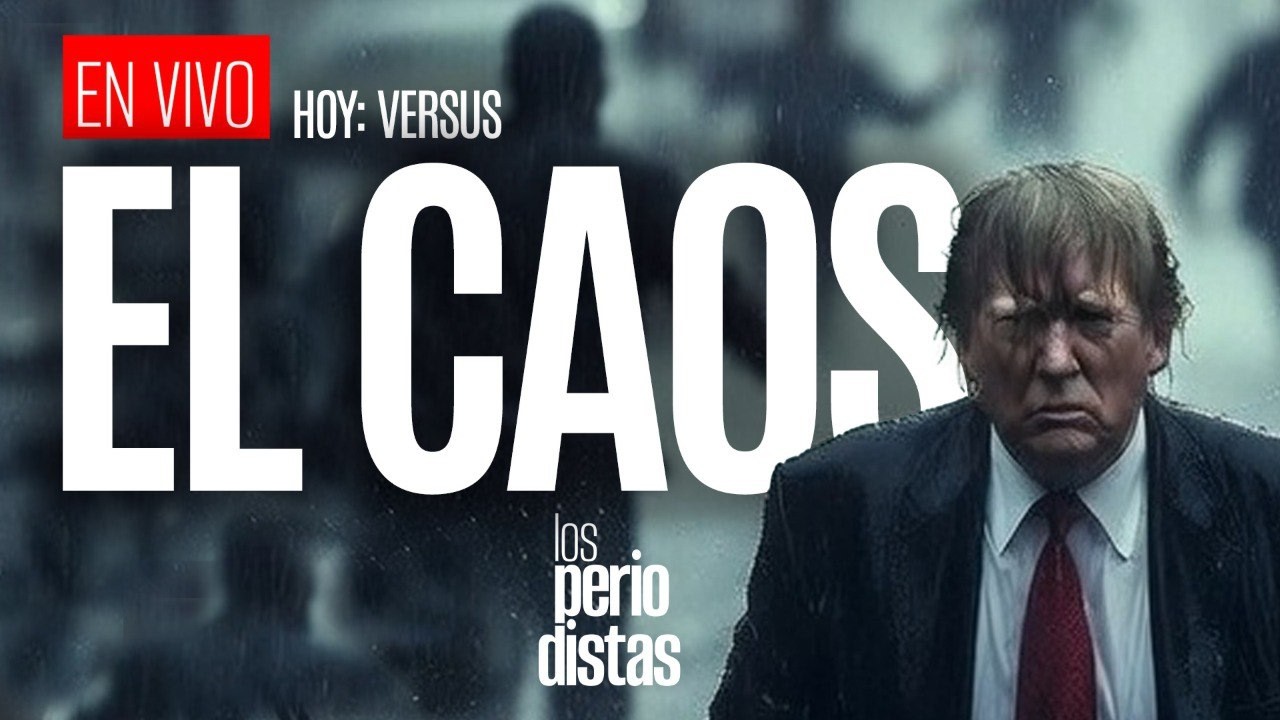#EnVivo ¬ #LosPeriodistas ¬ Trump desata el caos global ¬ Hoy: VERSUS
