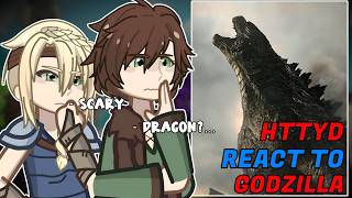 HTTYD React To Godzilla // 🇷🇺/🇺🇸 // Gacha React