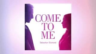 Sebastian Ekstrand - Come To Me (Lyric Video)