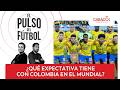 🔴 El Pulso del Fútbol | ¿Qué expectativa tiene con Colombia en el Mundial?