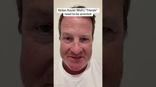 Nolan Xavier Well’s friends beee to be arrested.