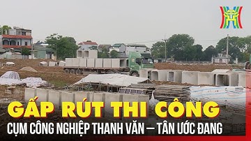 Cụm công nghiệp Thanh Văn – Tân Ước đang gấp rút thi công | Tin tức