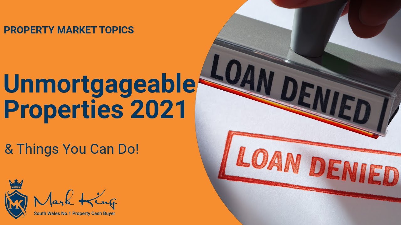 Unmortgageable Properties  | Mark King Properties