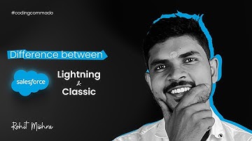Difference Between Salesforce Lightning And Classic