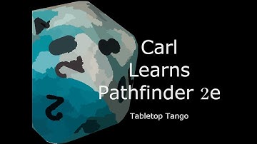 Tabletop Tango Ep28 Pathfinder 2e Character Creation Part 2 of 2 Carl Learns Pathfinder