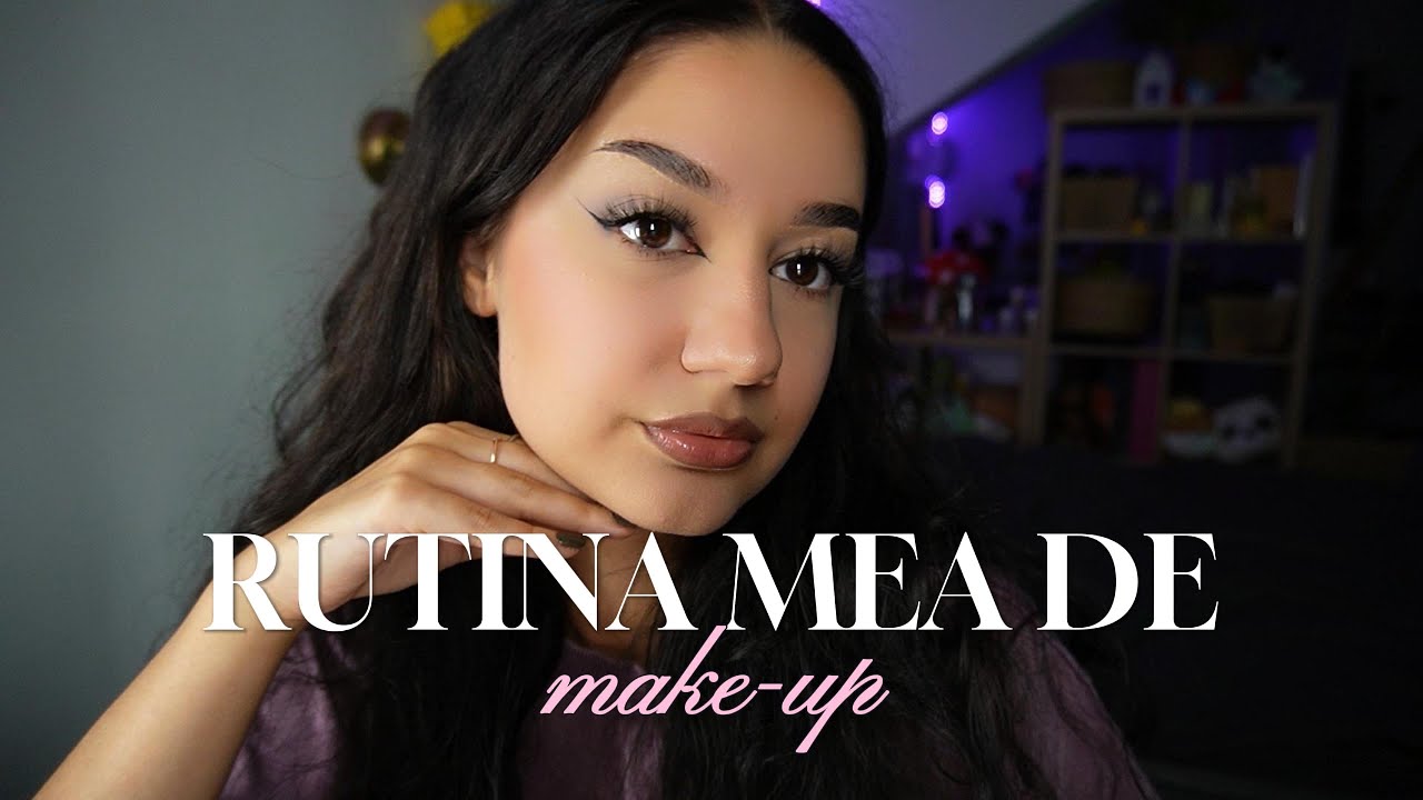 RUTINA MEA DE MAKE-UP