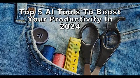 Top 5 AI Tools to Boost Your Productivity in 2024