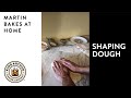 Shaping Bread Dough - Martin Bakes at Home