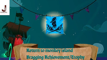 Return to monkey island Bragging Achievement/Trophy