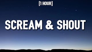 will.i.am - Scream & Shout (TikTok/sped up/1 HOUR/Lyrics)I wanna scream and shout and let it all out