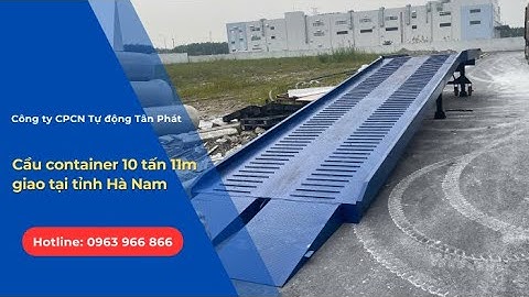 BÀN GIAO CẦU XE NÂNG LÊN CONTAINER 10 TẤN TẠI HÀ NAM | CẦU CONTAINER TÂN PHÁT