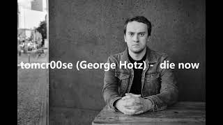 Famous tomcr00se (George Hotz) -  die now | Alternative Rock | emo | soundcloud.com/tomcr00se Wealth