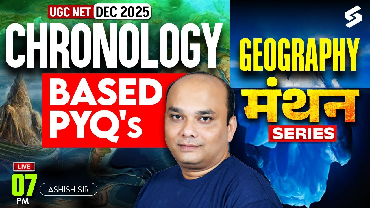 UGC NET Geography Classes 2025 | UGC NET Geography Chronology PYQ's By Ashish Sir | UGC NET Dec 2025