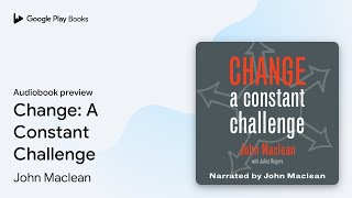 Change: A Constant Challenge by John Maclean · Audiobook preview