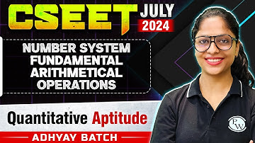 Number System - Fundamental Arithmetical Operations | Quantitative Aptitude | CSEET July 2024
