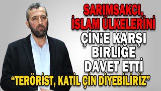 SARIMSAKCI, İSLAM ÜLKELERİNİ ÇİN'E KARŞI BİRLİĞE DAVET ETTİ « Köroğlu  Gazetesi | Bolu