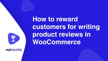 How to Reward Customers for Writing Product Reviews in WooCommerce?