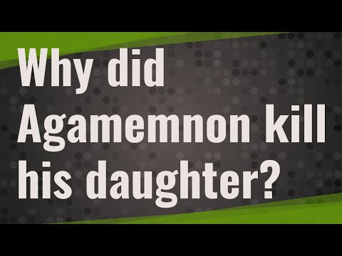 فيديو: لماذا قتل clytemnestra agamemnon؟