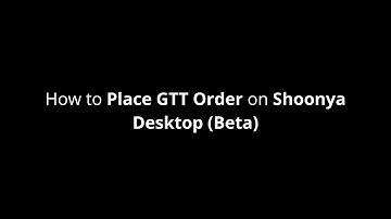 How to place GTT Order on Shoonya Desktop (Beta) | Finvasia