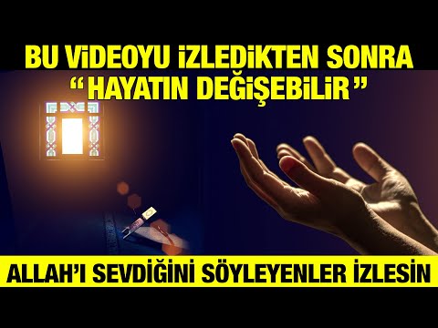 Bu Videodan Sonra Hayatın Değişebilir... Allah'ı Seviyorum Diyenler İzlesin.. (duygusal terapi)