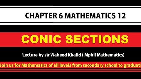 Chap 6 Conic Sections Exc, 6.5 Equation of Ellipse, conic sections lecture 14 by sir Waheed Khalid