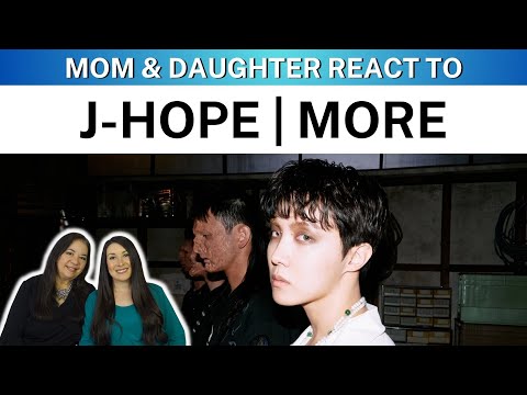 j-hope "MORE" Official MV REACTION Video | mom & daughter react j-hope of BTS (방탄소년단)