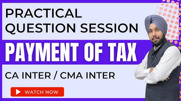 Payment Of Tax Practical Question Session CA Inter CMA Inter CA Jasmeet Singh