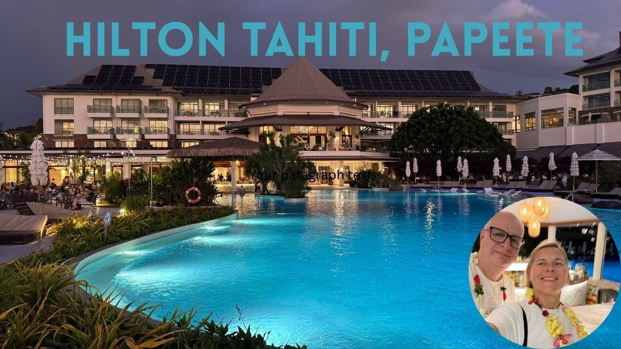 Hilton Tahiti, Papeete, French Polynesia - wonderful hotel to stay while visiting Tahiti Island